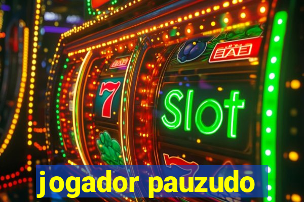 jogador pauzudo